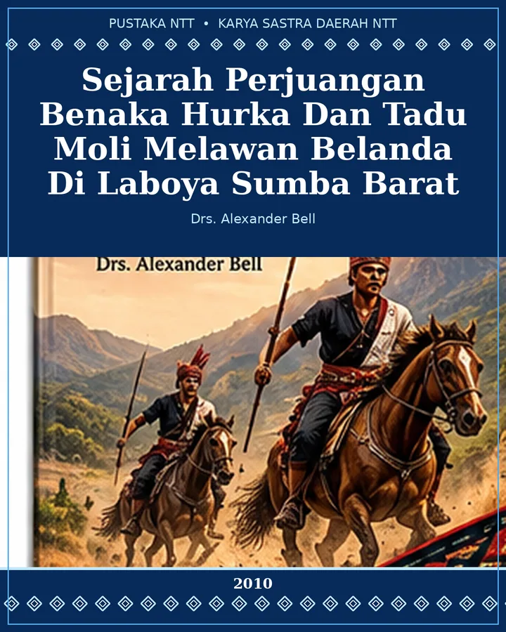 Sampul Sejarah Perjuangan Benaka Hurka dan Tadu Moli Melawan Belanda di Laboya Sumba Barat